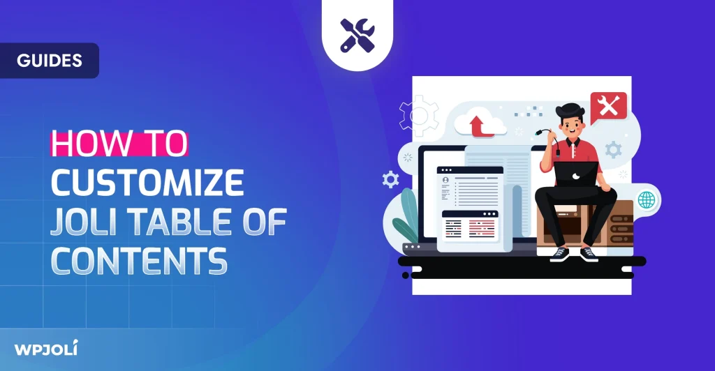 How to Customize Joli Table of Contents: Beginner & Advanced Tips
